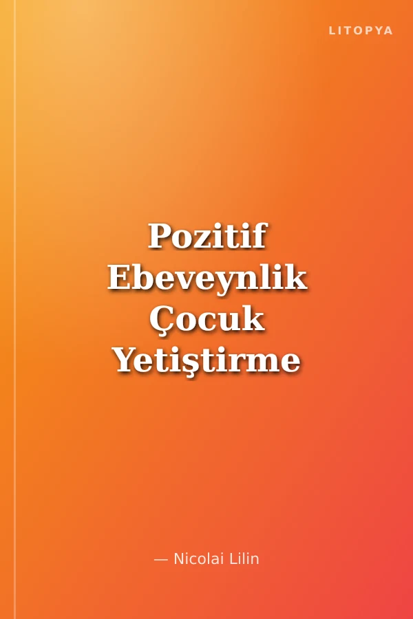 Pozitif Ebeveynlik Çocuk Yetiştirme Sanatı
