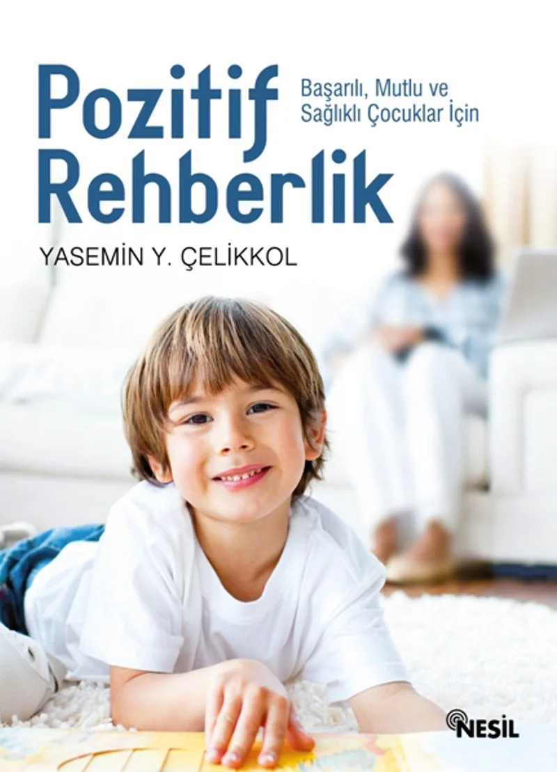 Pozitif Rehberlik Başarılı, Mutlu ve Sağlıklı Çocuklar İçin