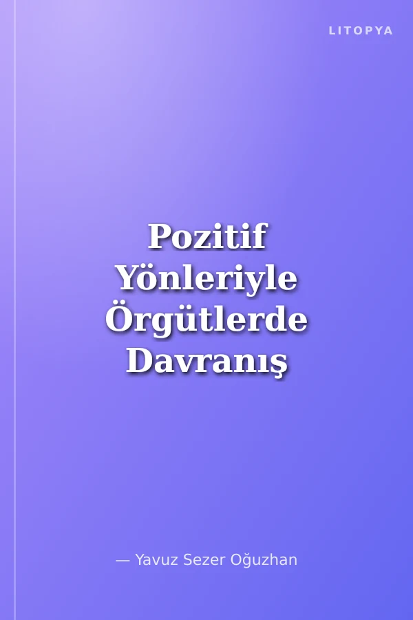 Pozitif Yönleriyle Örgütlerde Davranış Biçimleri