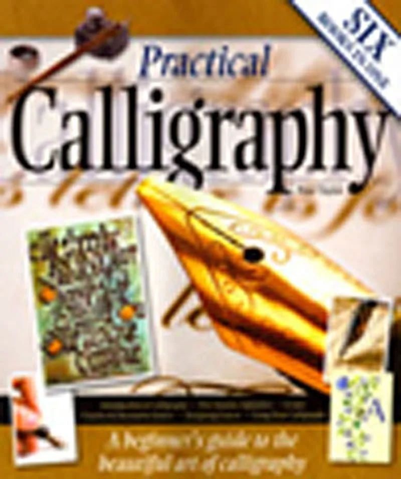 Practical Calligraphy A Beginner's Guide to the Beautiful Art of Calligraphy