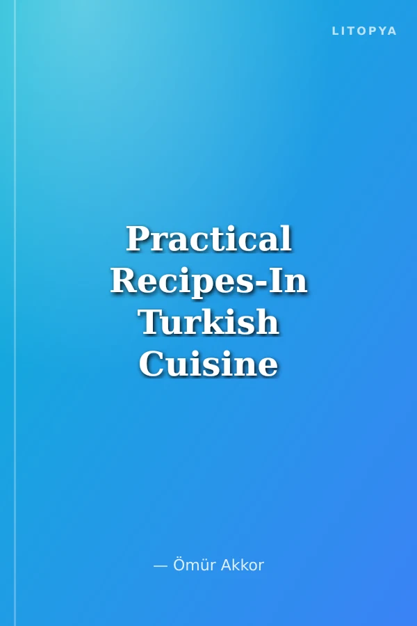 Practical Recipes-In Turkish Cuisine / Pratik Tarifler