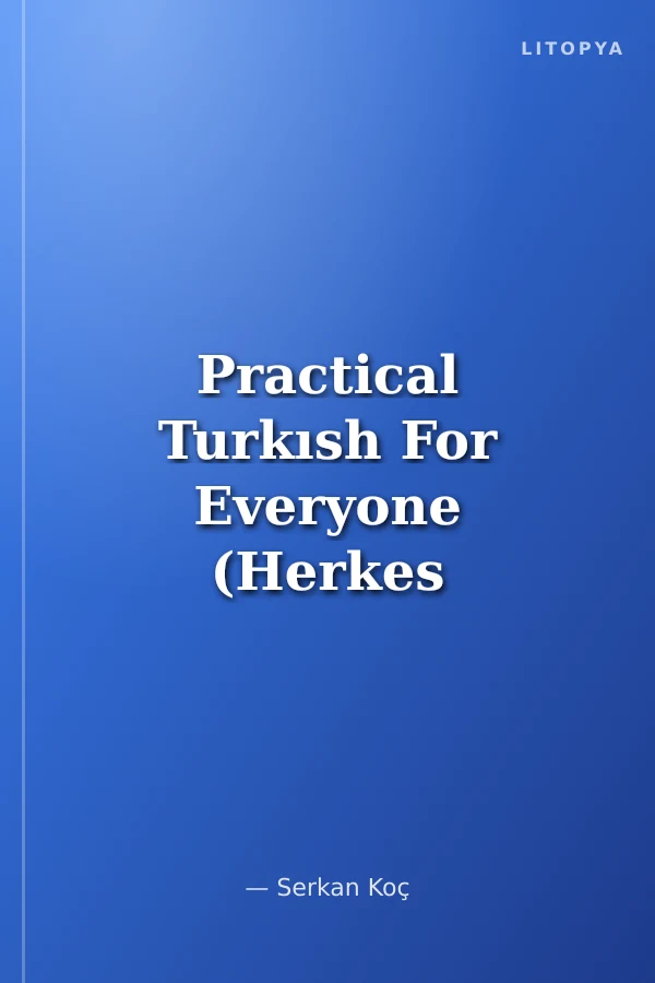 Practical Turkısh For Everyone (Herkes İçin Pratik Türkçe)