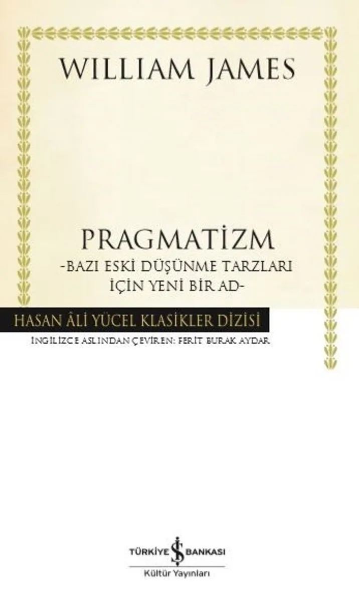 Pragmatizm (Ciltli) Bazı Eski Düşünme Tarzları İçin Yeni Bir Ad
