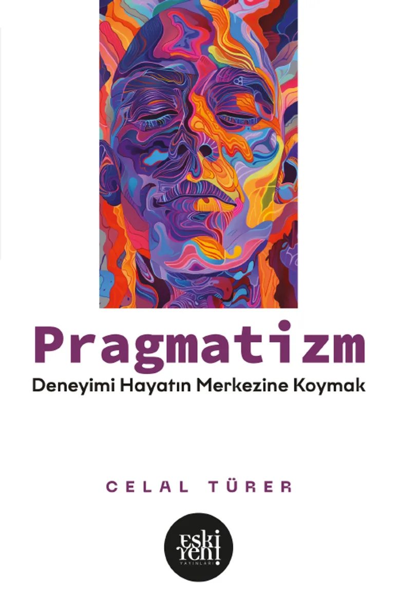 Pragmatizm Deneyimi Hayatın Merkezine Koymak