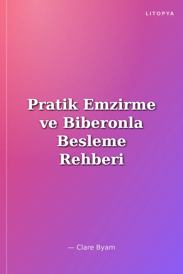 Pratik Emzirme ve Biberonla Besleme Rehberi