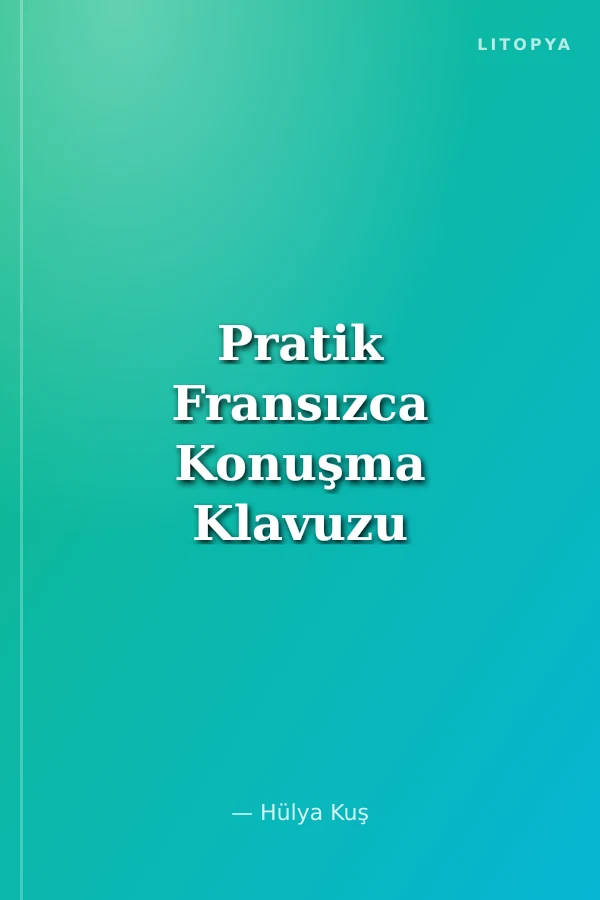 Pratik Fransızca Konuşma Klavuzu