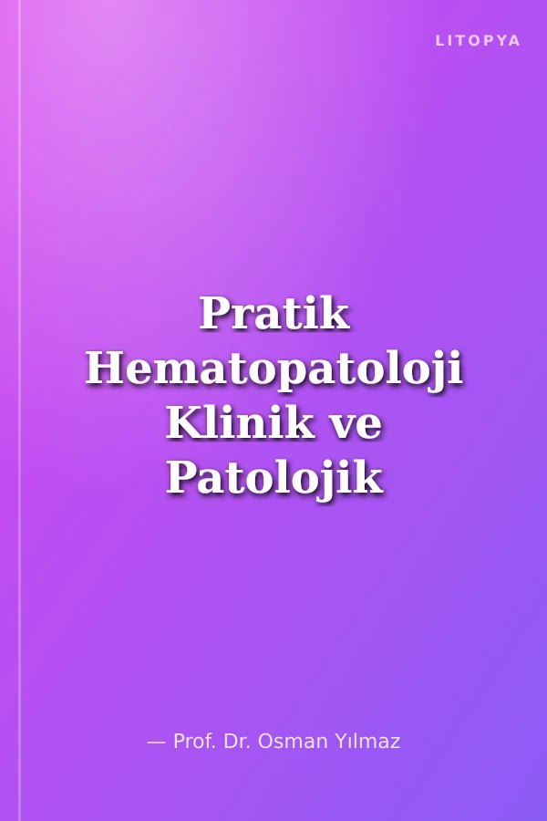 Pratik Hematopatoloji Klinik ve Patolojik Özellikleri