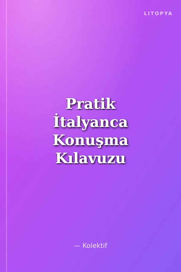 Pratik İtalyanca Konuşma Kılavuzu