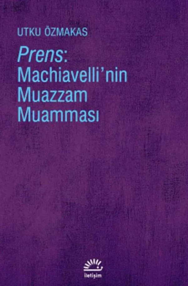 Prens: Machiavelli'nin Muazzam Muamması