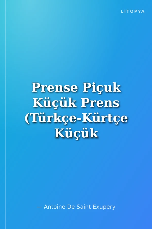 Prense Piçuk Küçük Prens (Türkçe-Kürtçe Küçük Prens)