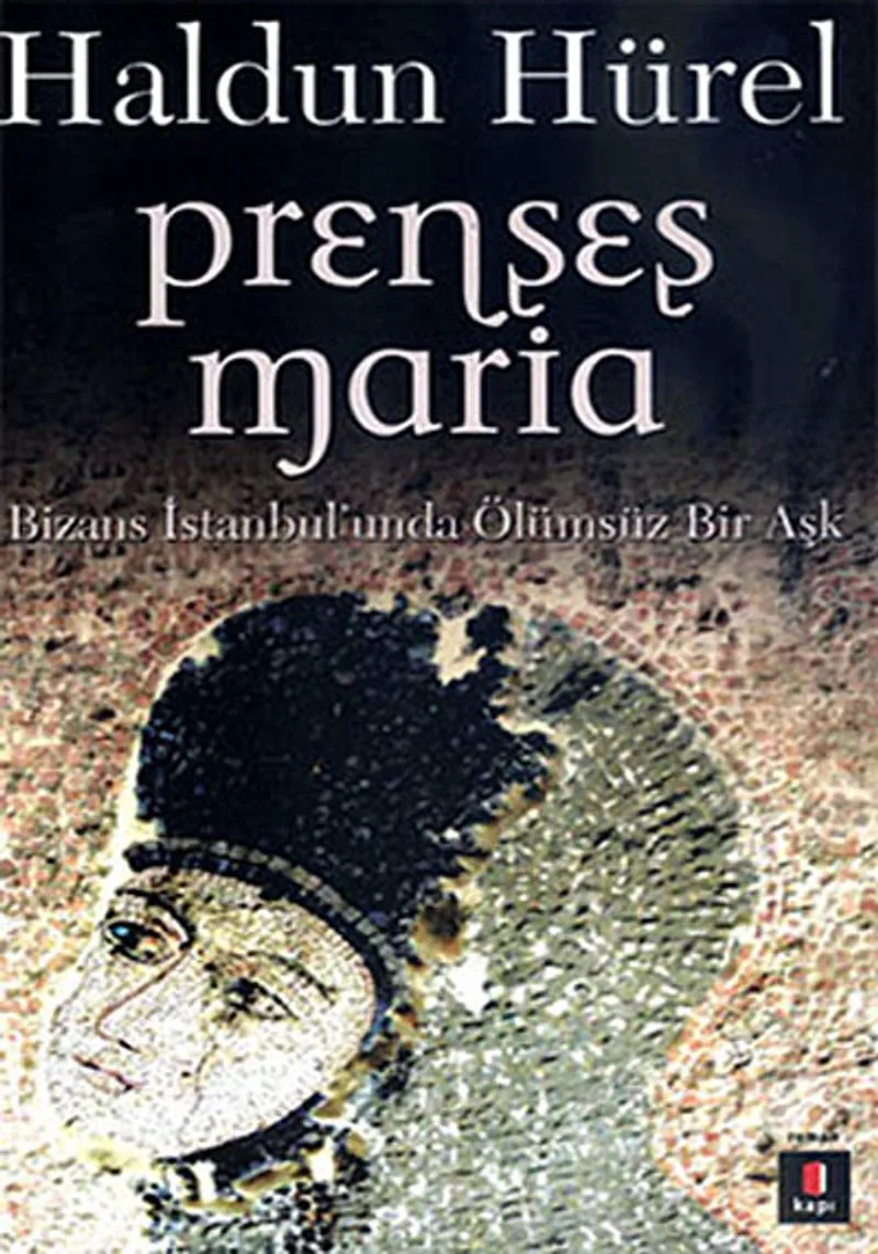 Prenses Maria Bizans İstanbul'unda Ölümsüz Bir Aşk
