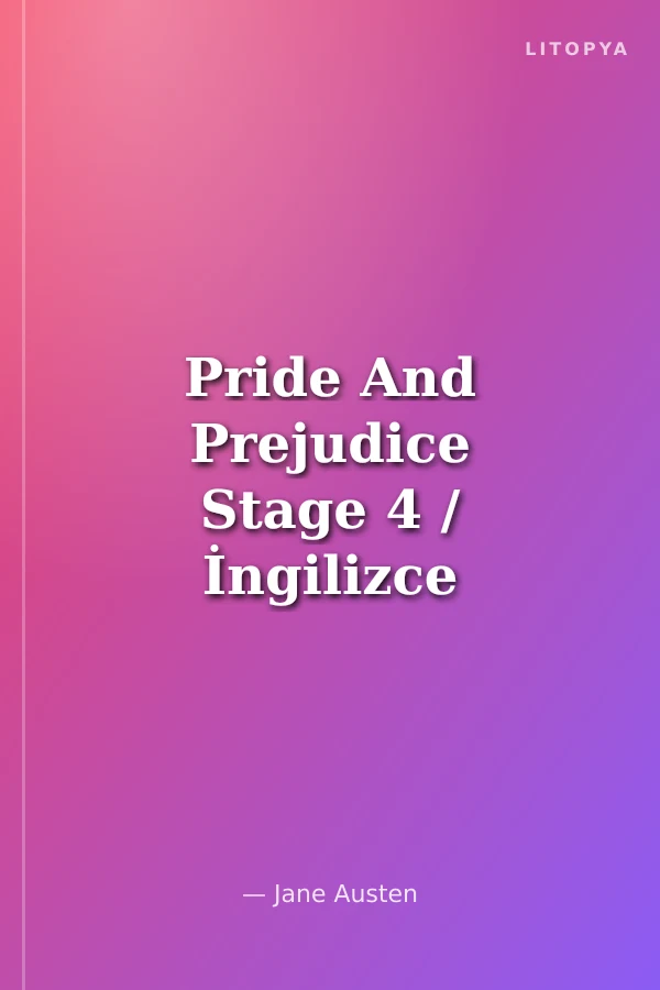 Pride And Prejudice Stage 4 / İngilizce Hikaye (Alıştırma Ve Sözlük İlaveli)