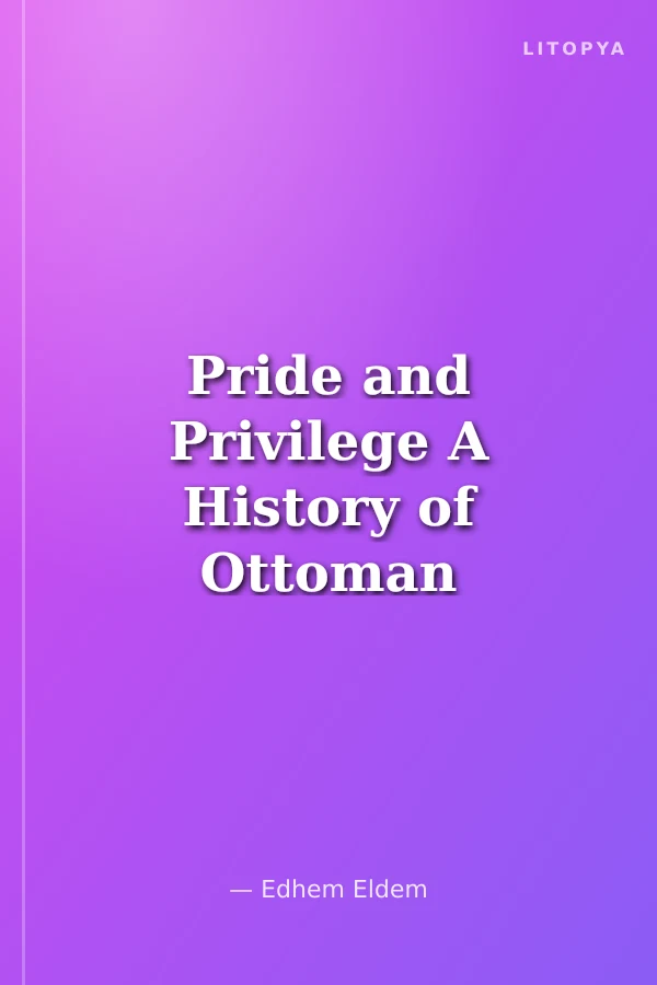 Pride and Privilege A History of Ottoman Orders, Medals and Decorations