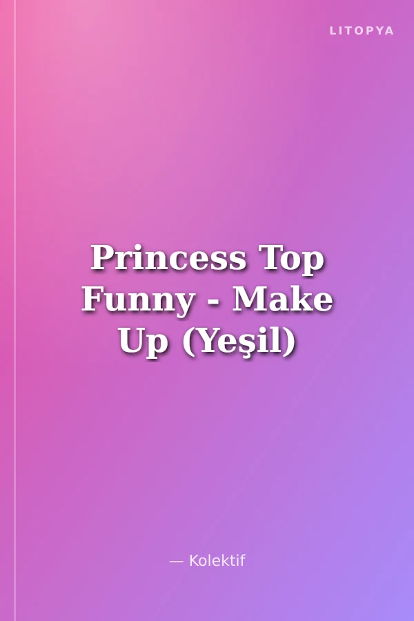 Princess Top Funny - Make Up (Yeşil)