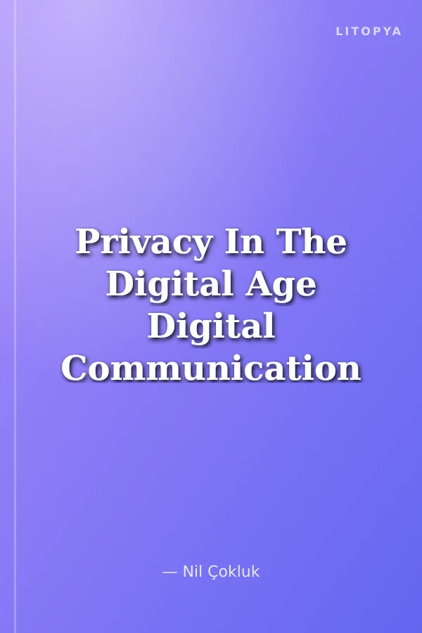 Privacy In The Digital Age Digital Communication and Personal Data