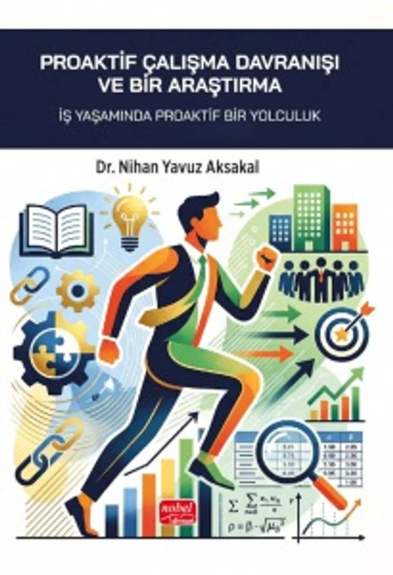 Proaktif Çalışma Davranışı ve Bir Araştırma İş Yaşamında Proaktif Bir Yolculuk