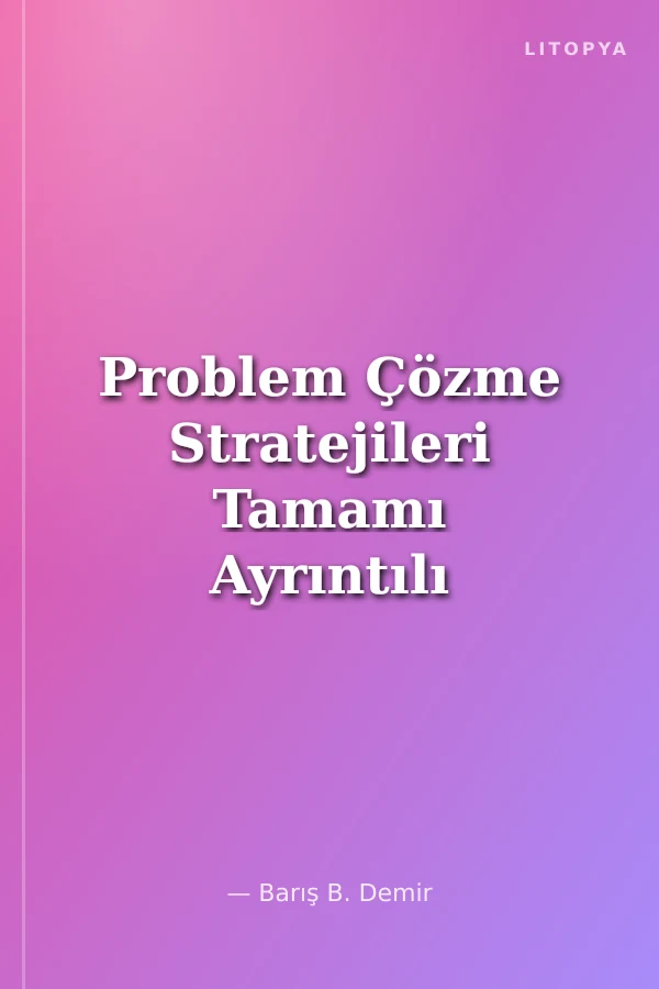 Problem Çözme Stratejileri Tamamı Ayrıntılı Çözümlü