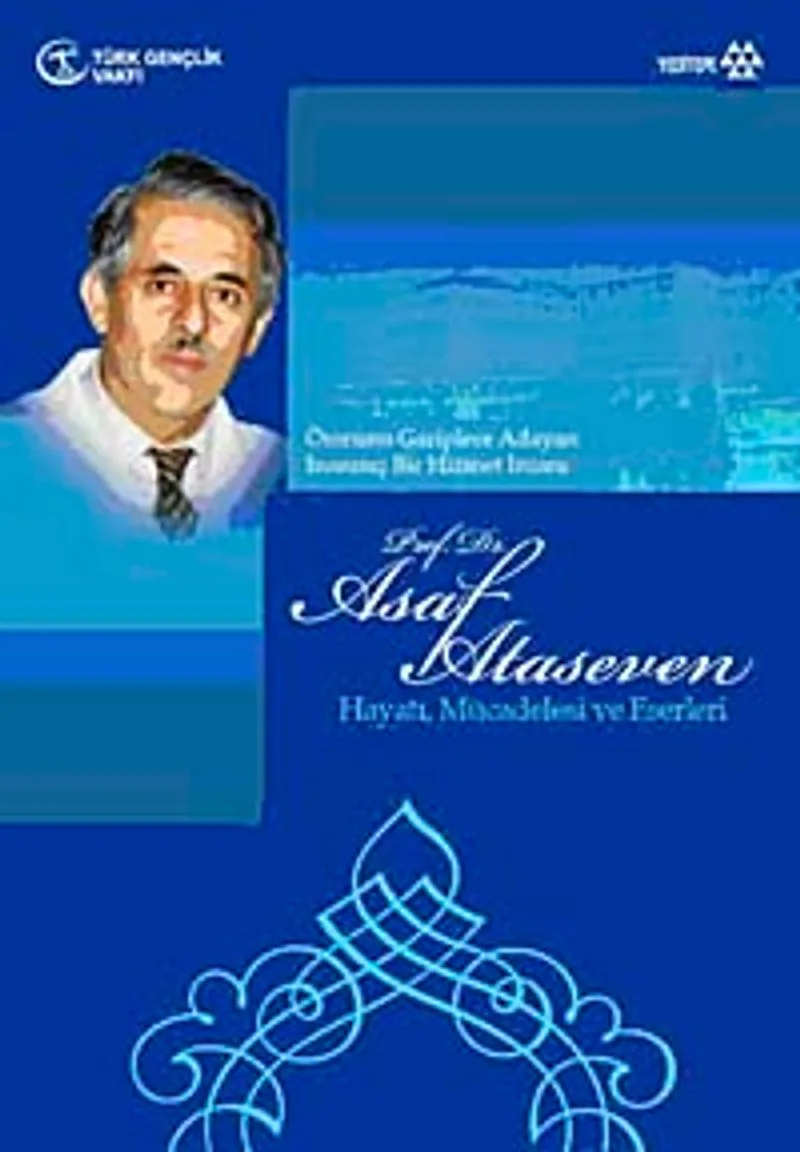 Prof. Dr. Asaf Ataseven Hayatı, Mücadelesi ve Eserleri