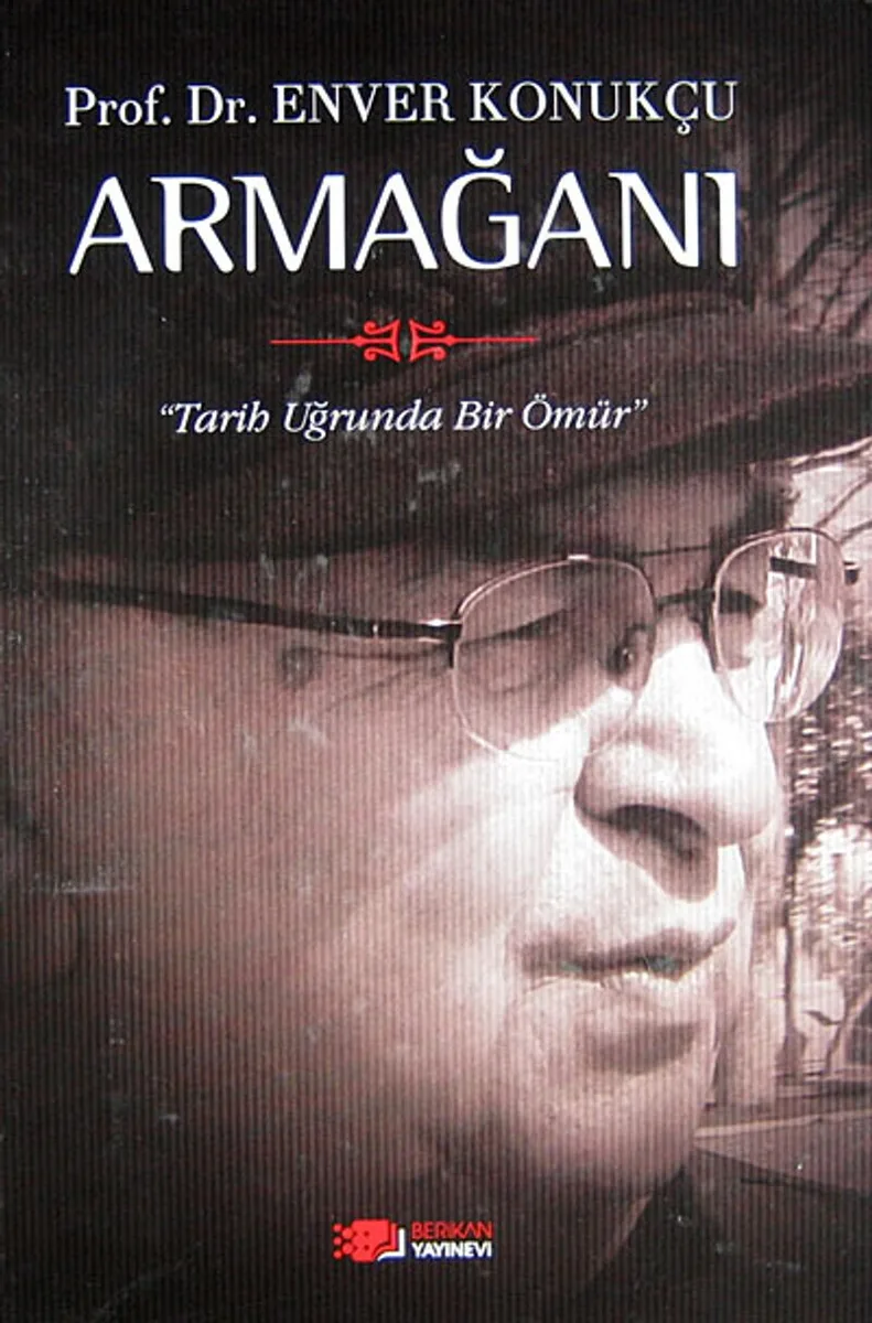 Prof. Dr. Enver Konukçu Armağanı Tarih Uğrunda Bir Ömür (Ciltli)