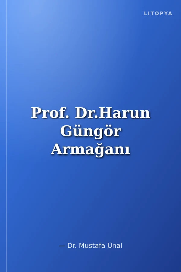 Prof. Dr.Harun Güngör Armağanı
