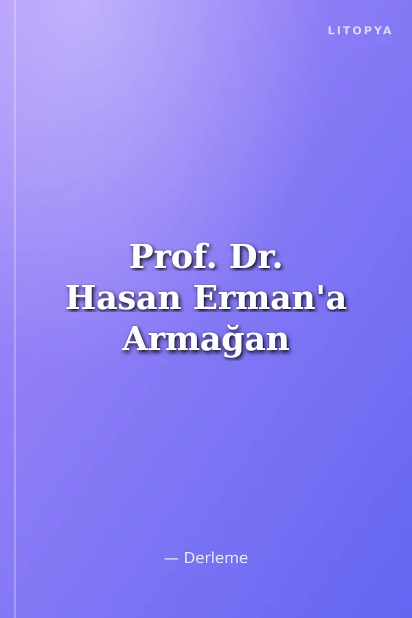 Prof. Dr. Hasan Erman'a Armağan