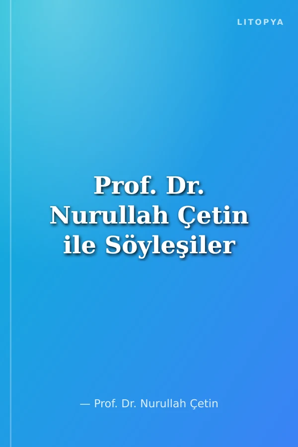 Prof. Dr. Nurullah Çetin ile Söyleşiler