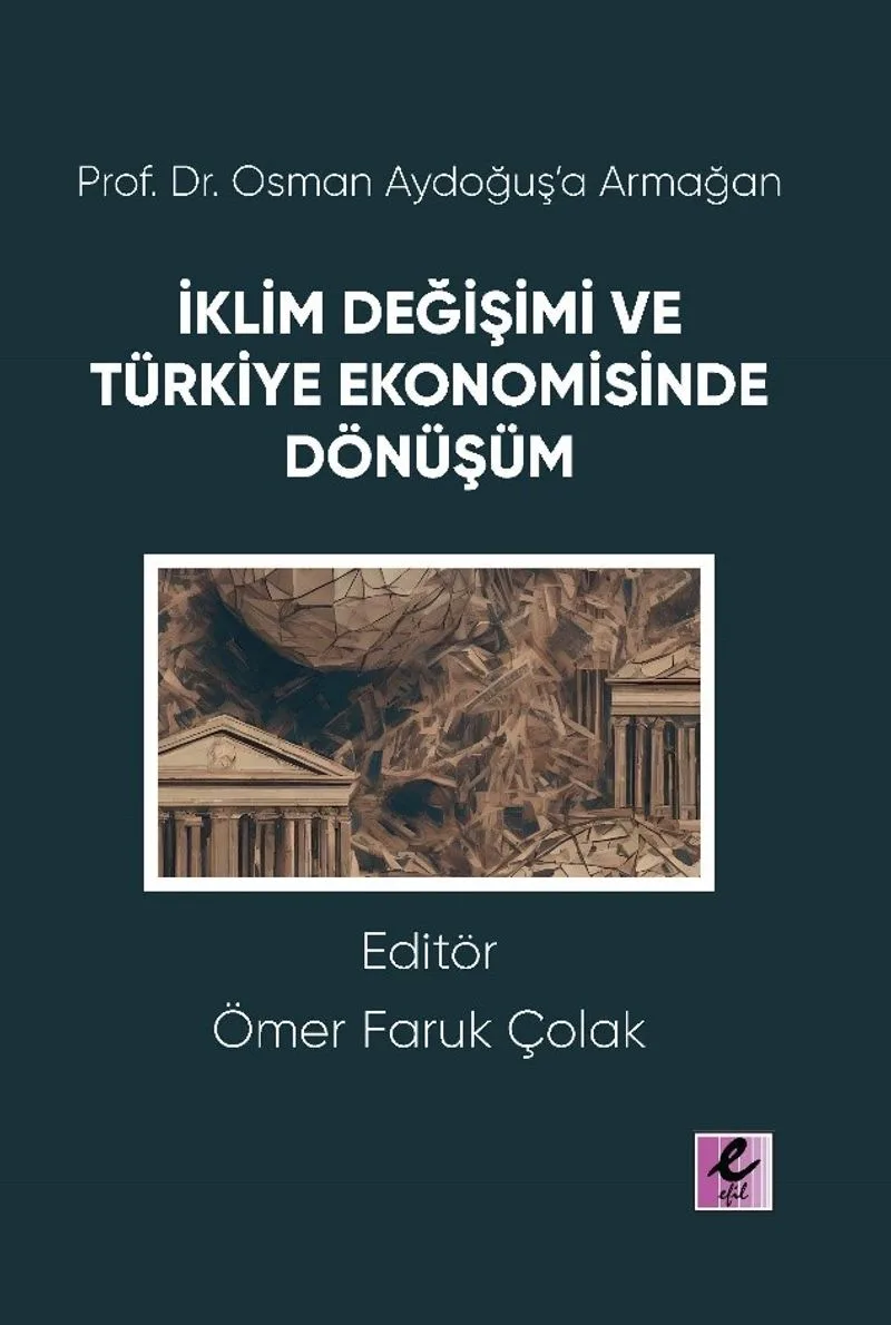 Prof. Dr. Osman Aydoğuş'a Armağan: İklim Değişimi ve Türkiye Ekonomisinde Dönüşüm