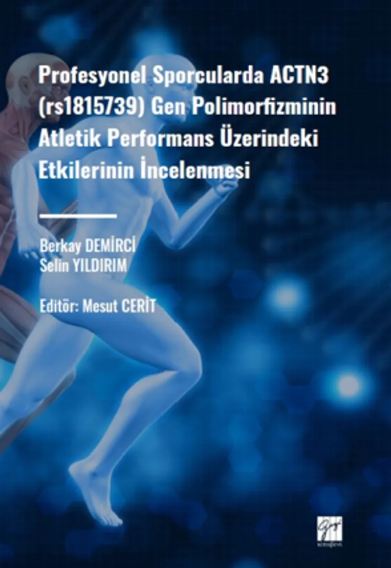 Profesyonel Sporcularda ACTN3 (rs1815736) Gen Polimorfizminin Atletik Performans Üzerindeki Etkilerinin İncelenmesi