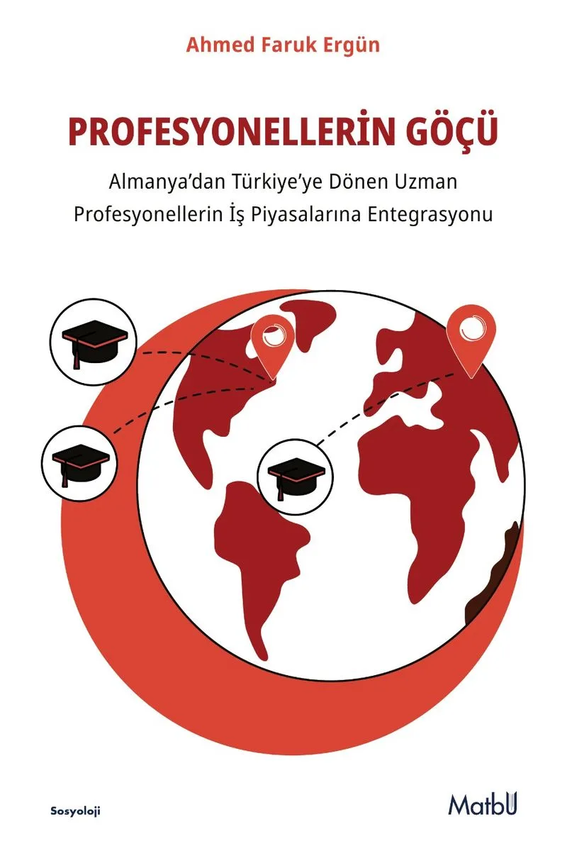 Profesyonellerin Göçü Almanya'dan Türkiye'ye Dönen Uzman Profesyonellerin İş Piyasalarına Entegrasyon