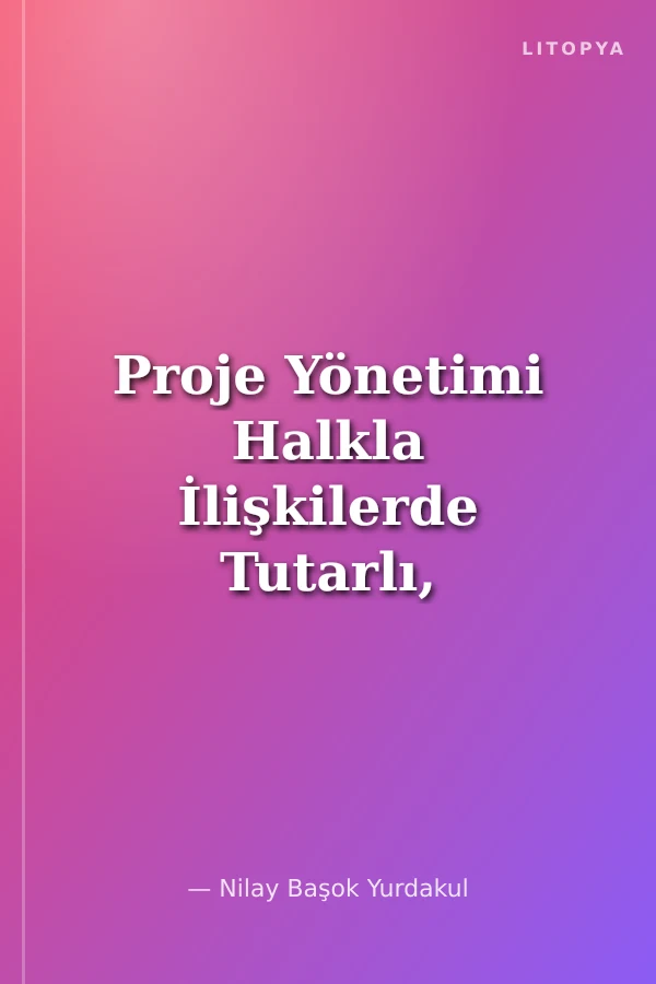 Proje Yönetimi Halkla İlişkilerde Tutarlı, Özgün, Sürdürülebilir Uygulamalar