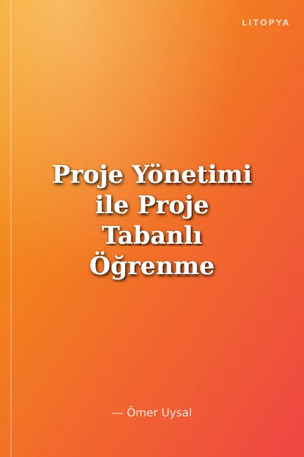 Proje Yönetimi ile Proje Tabanlı Öğrenme