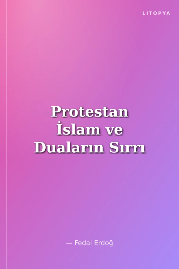 Protestan İslam ve Duaların Sırrı