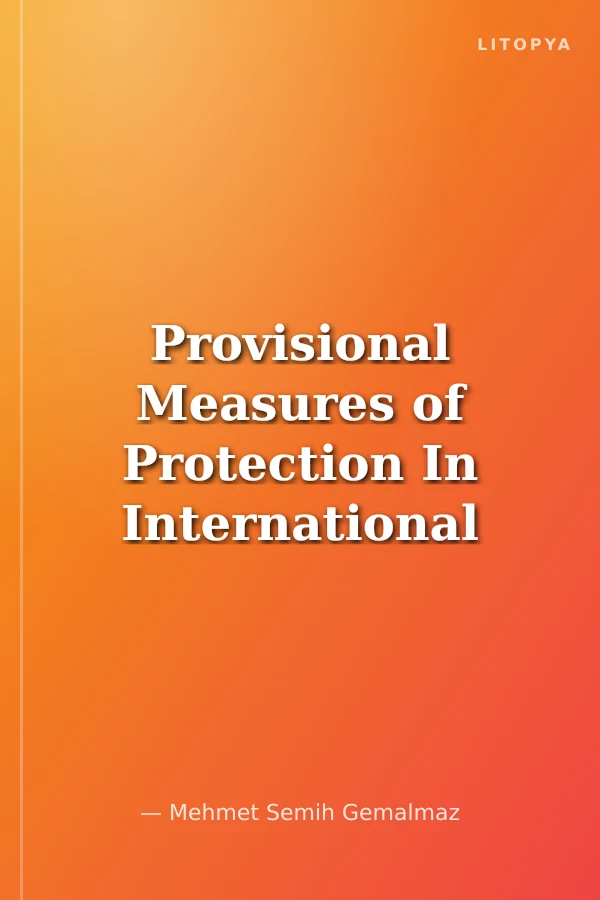 Provisional Measures of Protection In International Law: 1907-2010