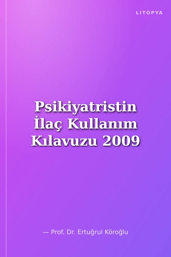 Psikiyatristin İlaç Kullanım Kılavuzu 2009