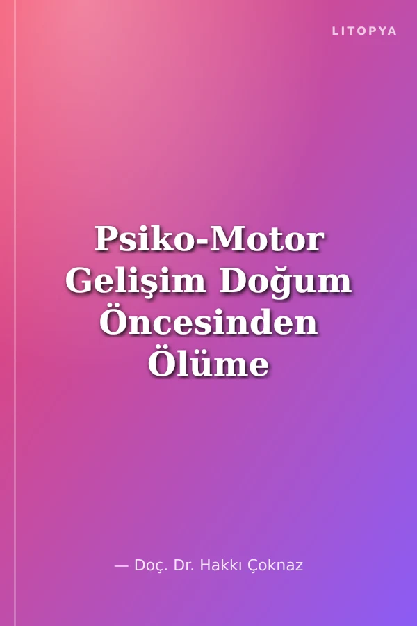 Psiko-Motor Gelişim Doğum Öncesinden Ölüme Kadar