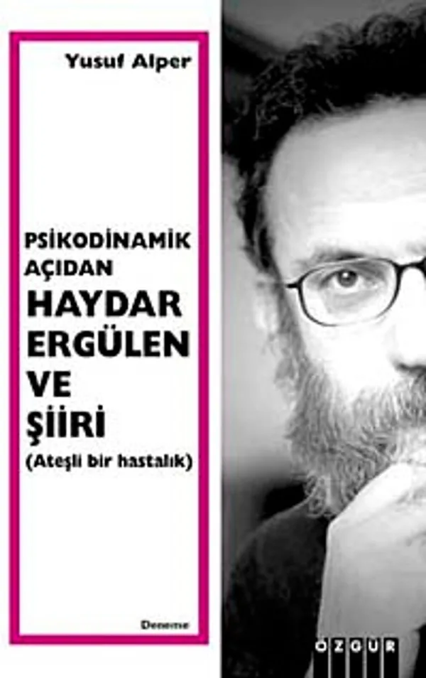 Psikodinamik Açıdan Haydar Ergülen ve Şiiri Ateşli Bir Hastalık