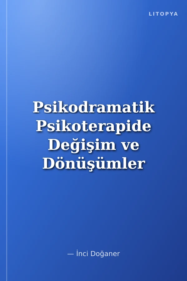 Psikodramatik Psikoterapide Değişim ve Dönüşümler