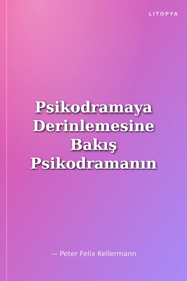 Psikodramaya Derinlemesine Bakış Psikodramanın Terapötik Yanları