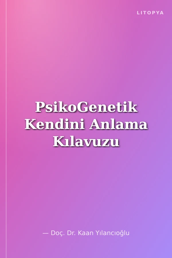 PsikoGenetik Kendini Anlama Kılavuzu