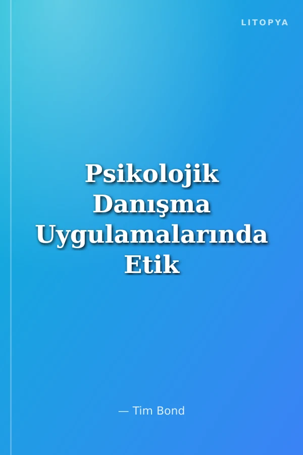 Psikolojik Danışma Uygulamalarında Etik ve Standartlar