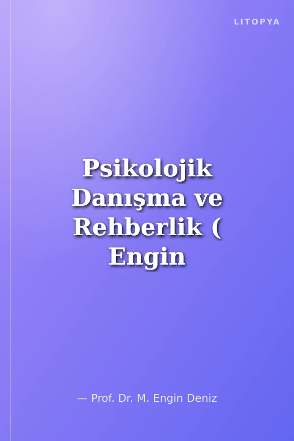 Psikolojik Danışma ve Rehberlik ( Engin Deniz-Atılgan Erözkan)