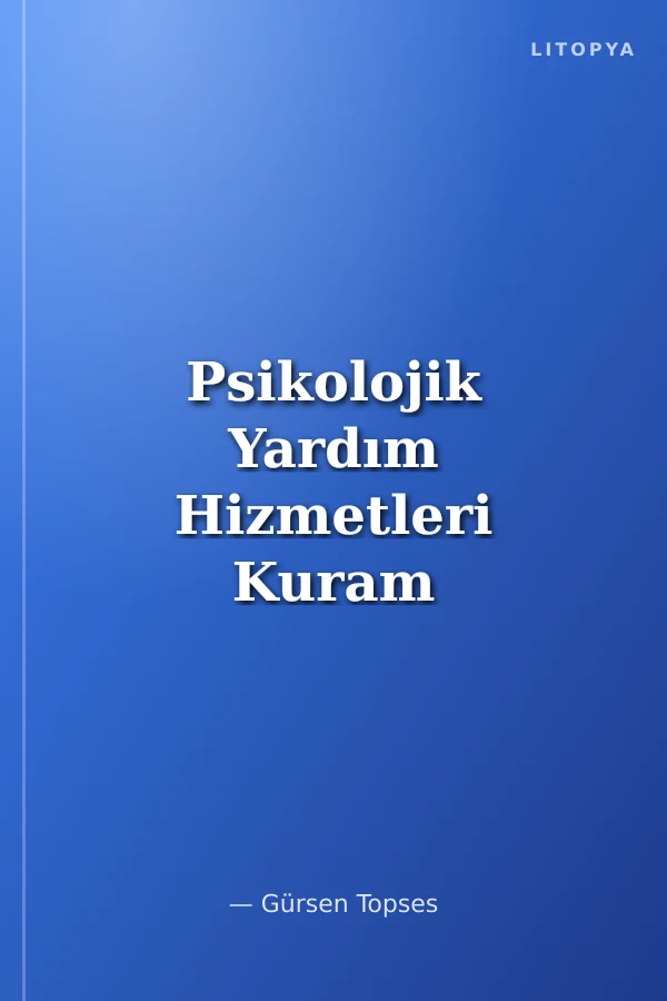 Psikolojik Yardım Hizmetleri Kuram ve Uygulamaları