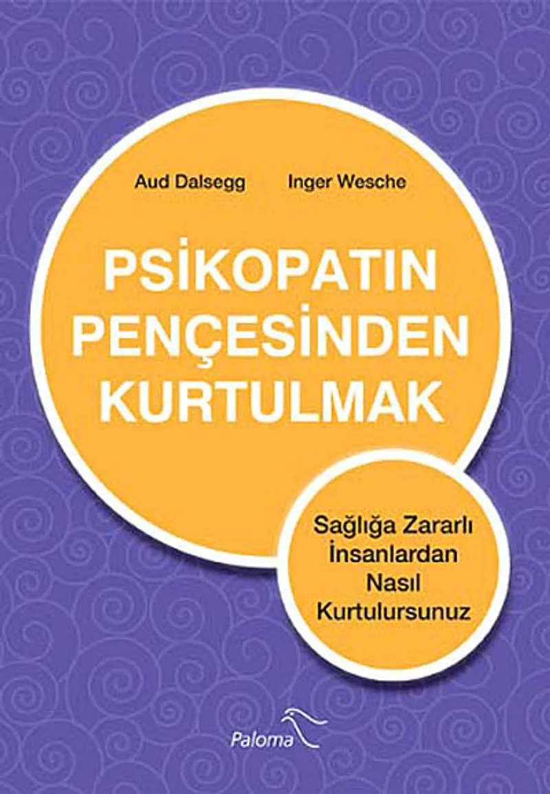 Psikopatın Pençesinden Kurtulmak Sağlığa Zararlı İnsanlardan Nasıl Kurtulursunuz