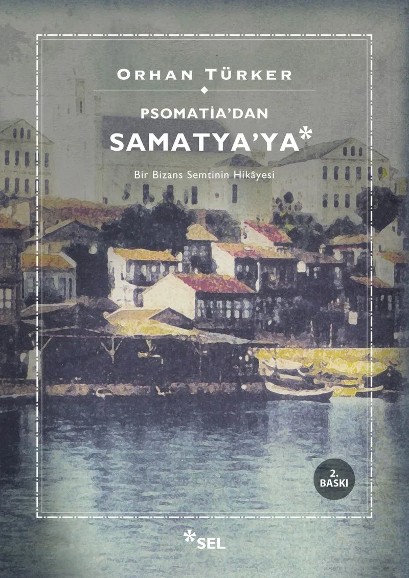 Psomati'dan Samatya'ya Bir Bizans Semtinin Hikayesi