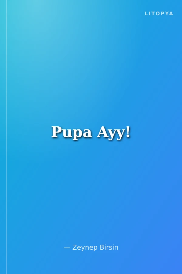 Pupa Ayy!