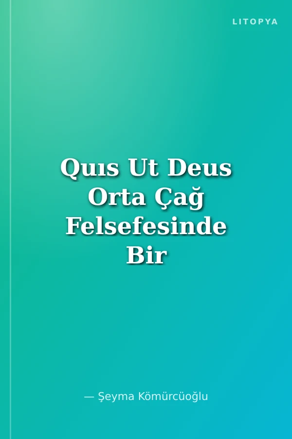Quıs Ut Deus Orta Çağ Felsefesinde Bir Model Olarak Tanrı