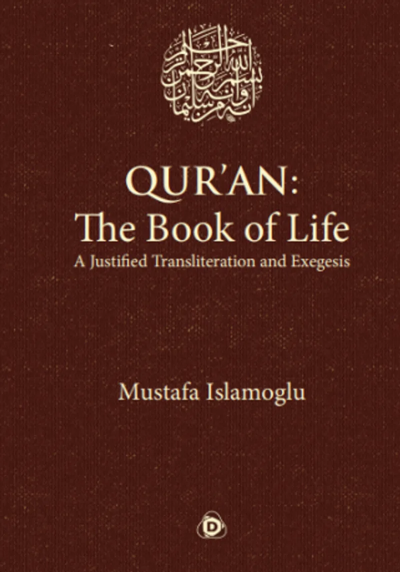 Quran: The Book of Life A Justifıed Transliteration and Exegesis