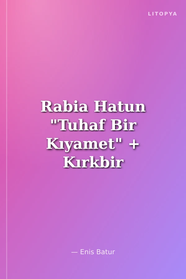 Rabia Hatun "Tuhaf Bir Kıyamet" + Kırkbir Şiir