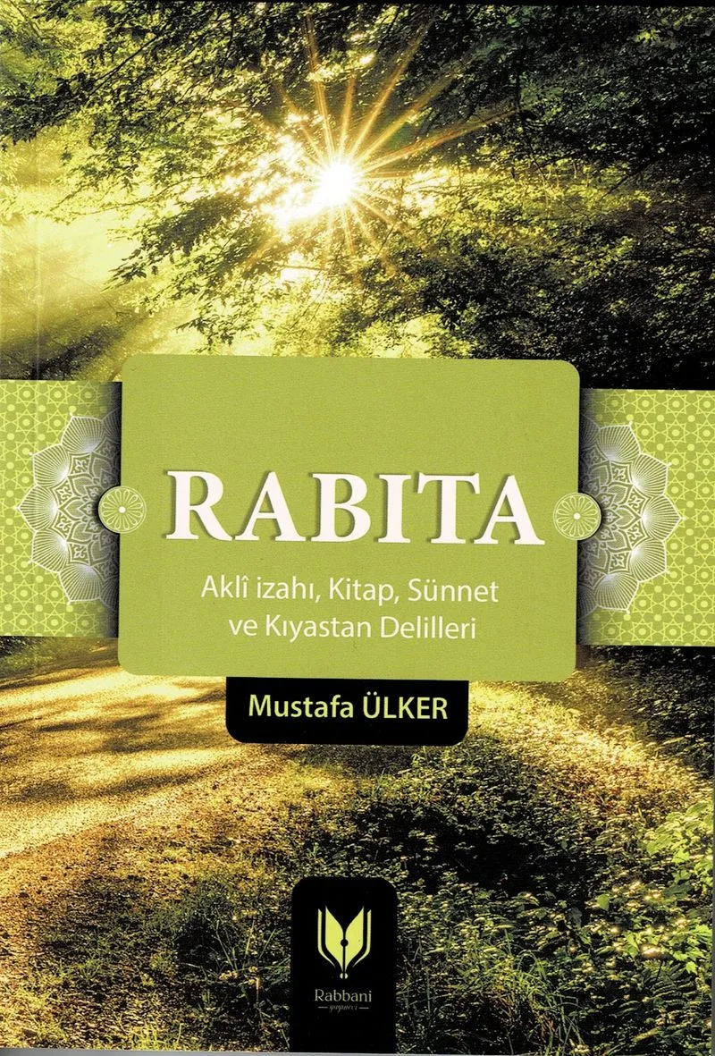 Rabıta (Akl&icirc; İzahı, Kitap, Sünnet ve Kıyastan Delilleri)