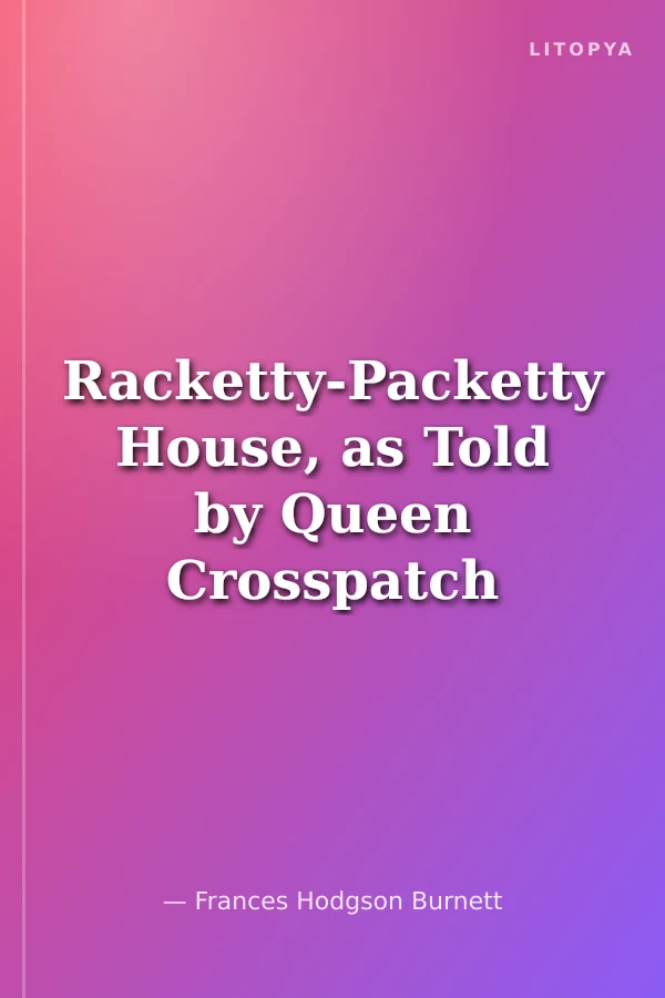 Racketty-Packetty House, as Told by Queen Crosspatch